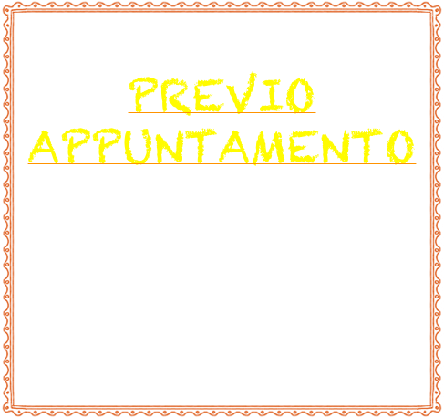 Si ricevono ViSITE

PREVIO APPUNTAMENTO

onde evitare l’accavallamento
di più impegni
e non disturbare lo svolgimento abituale della giornata.



